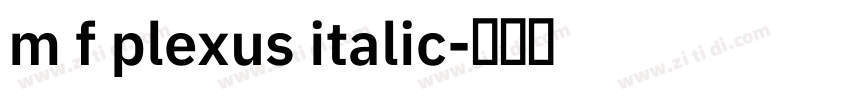 m f plexus italic字体转换 m f plexus italic字体转换